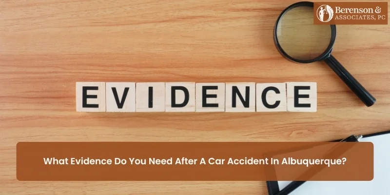 What Evidence Do You Need After a Car Accident in Albuquerque?