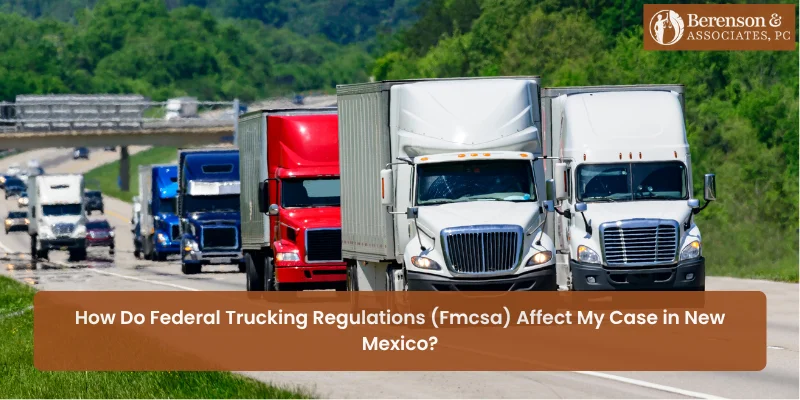 How Do Federal Trucking Regulations (FMCSA) Affect My Case in New Mexico?