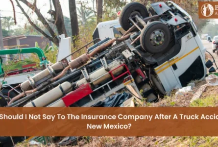 What Should I Not Say to the Insurance Company After a Truck Accident in New Mexico?