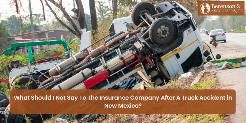 What Should I Not Say to the Insurance Company After a Truck Accident in New Mexico?