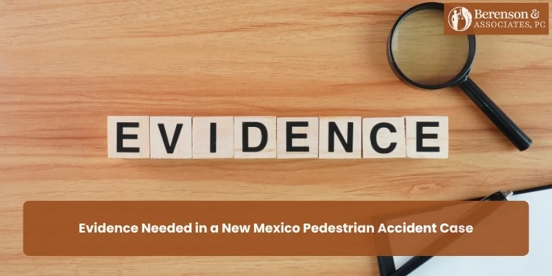 Evidence Needed in a New Mexico Pedestrian Accident Case