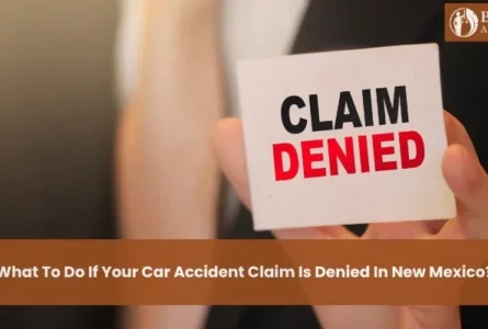 What to Do if Your Car Accident Claim Is Denied in New Mexico?