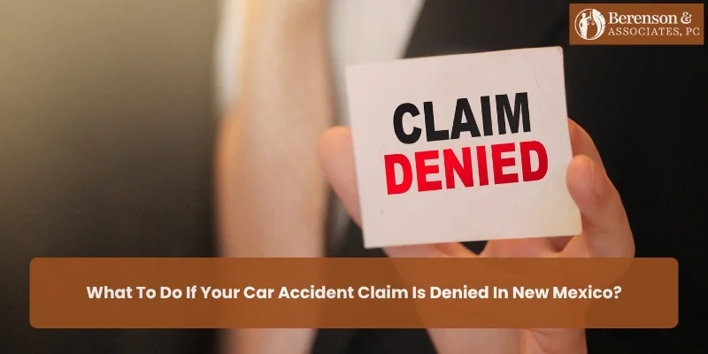 What to Do if Your Car Accident Claim Is Denied in New Mexico?